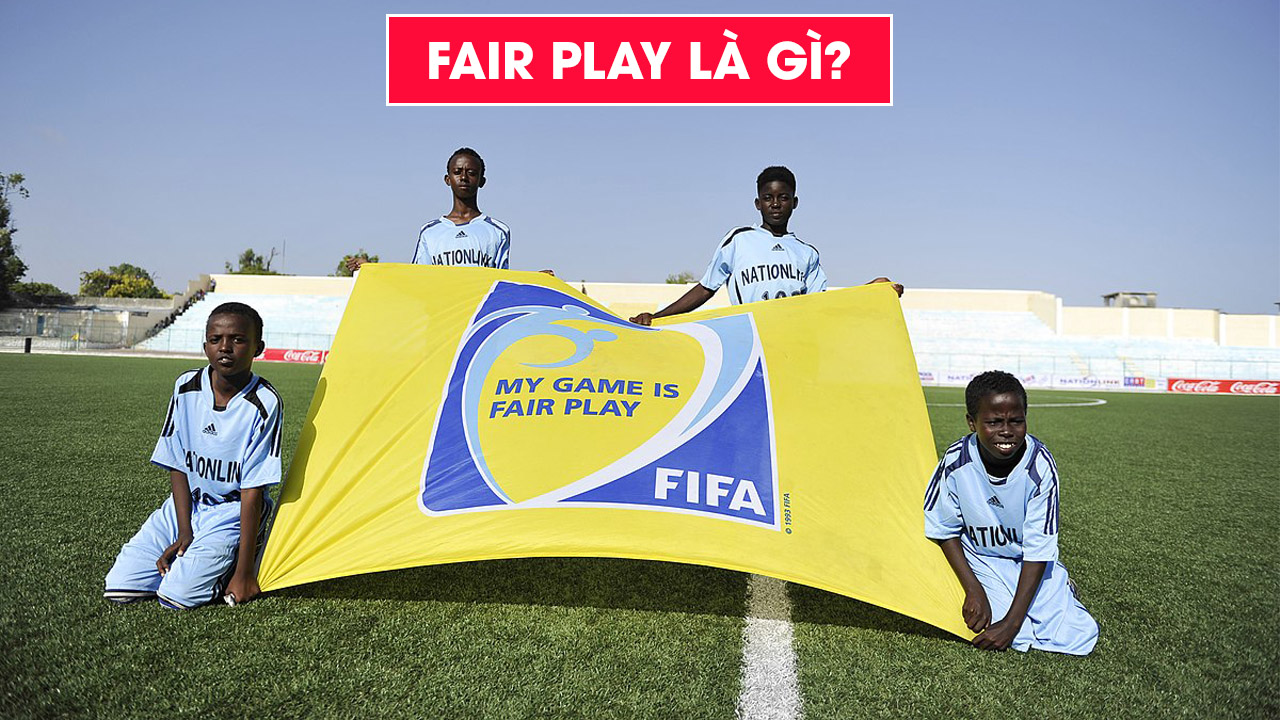 Fair Play là gì? Giá trị của Luật Fair Play trong Bóng Đá