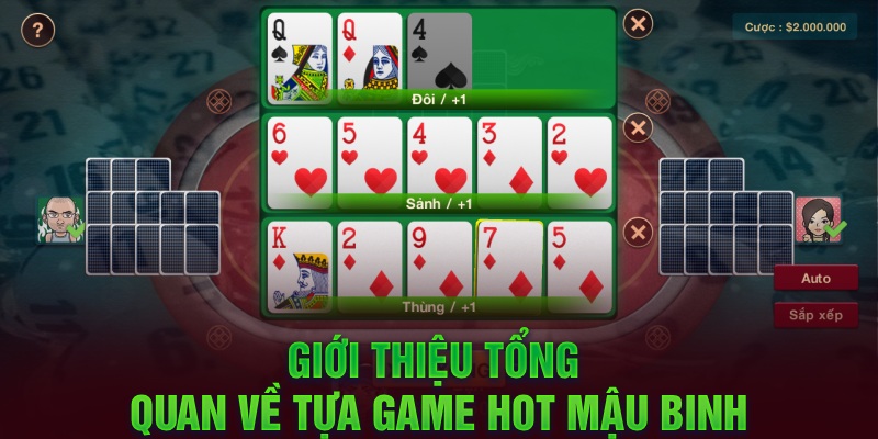 Tổng quan về game hot Mau Binh