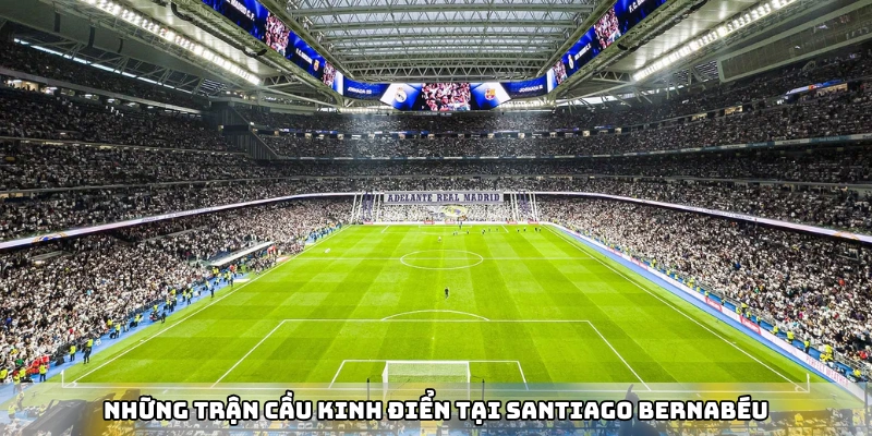 Santiago Bernabeu - niềm tự hào của Real Madrid